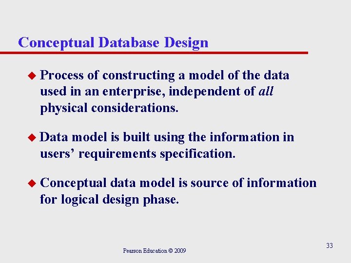 Conceptual Database Design u Process of constructing a model of the data used in