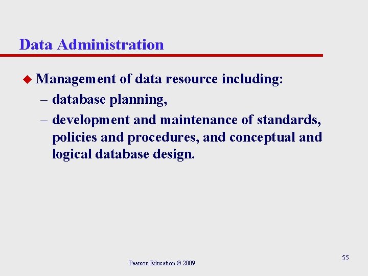 Data Administration u Management of data resource including: – database planning, – development and