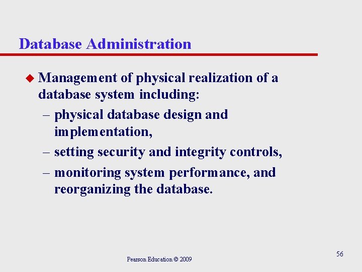Database Administration u Management of physical realization of a database system including: – physical
