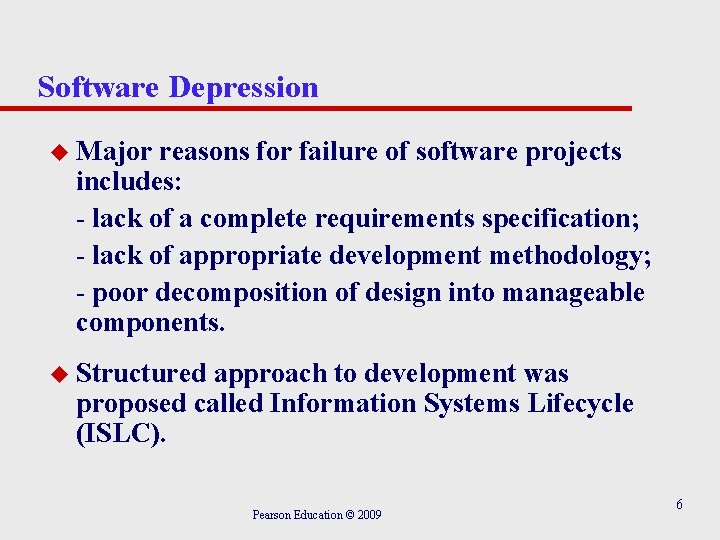 Software Depression u Major reasons for failure of software projects includes: - lack of