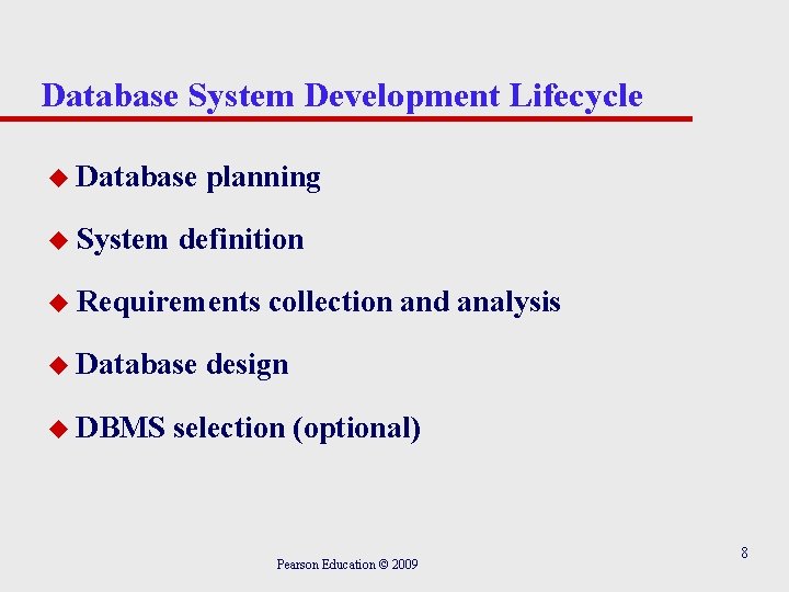 Database System Development Lifecycle u Database u System planning definition u Requirements u Database