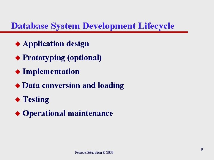 Database System Development Lifecycle u Application design u Prototyping (optional) u Implementation u Data