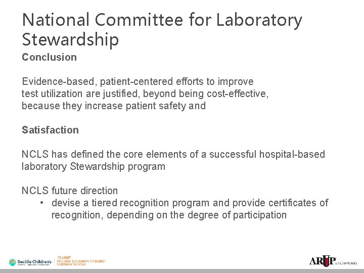 National Committee for Laboratory Stewardship Conclusion Evidence-based, patient-centered efforts to improve test utilization are