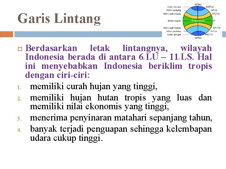 Garis Lintang Berdasarkan letak lintangnya, wilayah Indonesia berada di antara 6 LU – 11