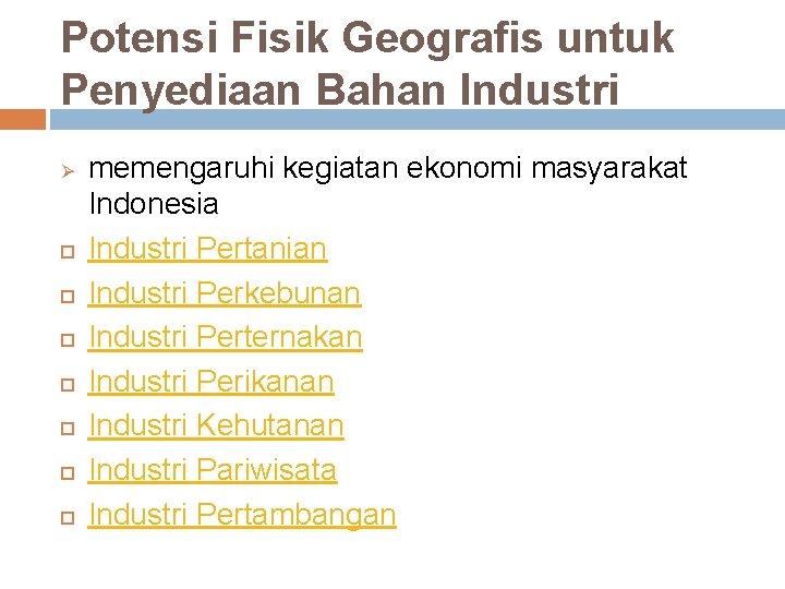 Potensi Fisik Geografis untuk Penyediaan Bahan Industri Ø memengaruhi kegiatan ekonomi masyarakat Indonesia Industri