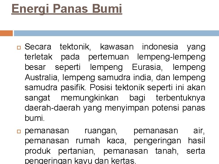 Energi Panas Bumi Secara tektonik, kawasan indonesia yang terletak pada pertemuan lempeng-lempeng besar seperti