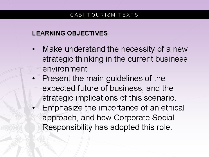 CABI TOURISM TEXTS LEARNING OBJECTIVES • Make understand the necessity of a new strategic