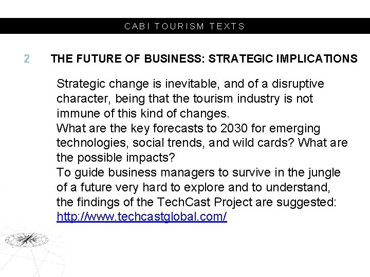 CABI TOURISM TEXTS 2 THE FUTURE OF BUSINESS: STRATEGIC IMPLICATIONS Strategic change is inevitable,