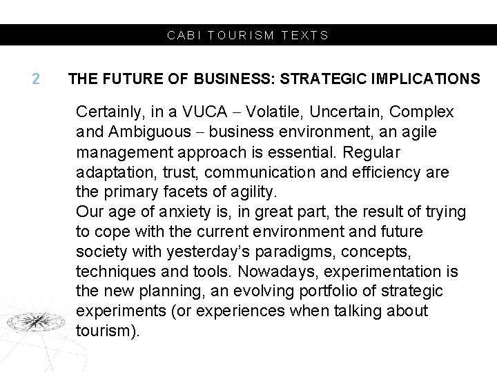 CABI TOURISM TEXTS 2 THE FUTURE OF BUSINESS: STRATEGIC IMPLICATIONS Certainly, in a VUCA