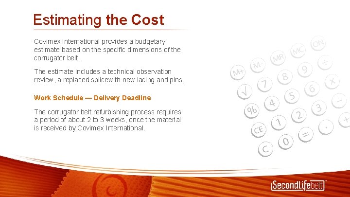 Estimating the Cost Covimex International provides a budgetary estimate based on the specific dimensions
