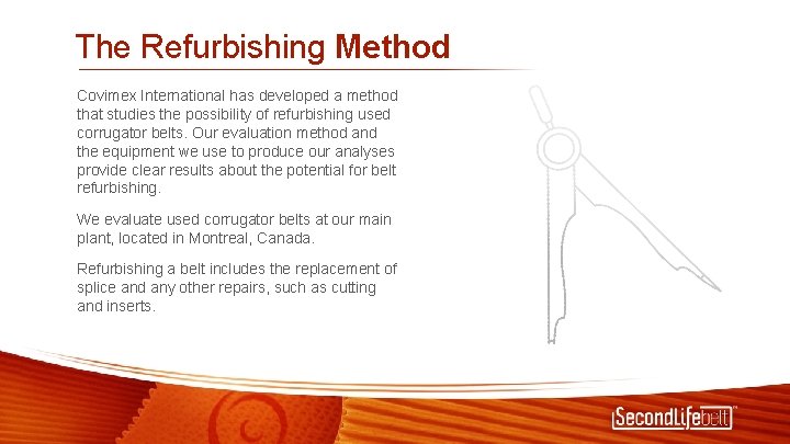 The Refurbishing Method Covimex International has developed a method that studies the possibility of