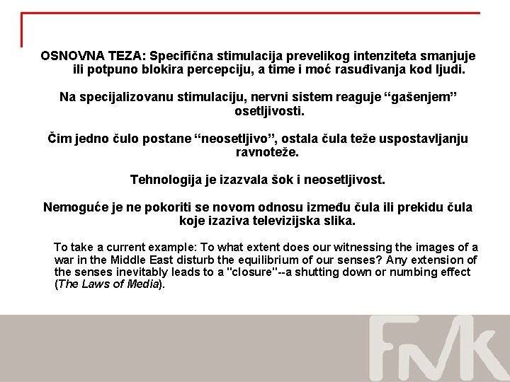 OSNOVNA TEZA: Specifična stimulacija prevelikog intenziteta smanjuje ili potpuno blokira percepciju, a time i