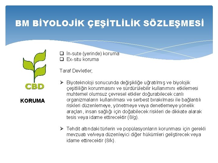 BM BİYOLOJİK ÇEŞİTLİLİK SÖZLEŞMESİ q İn-sute (yerinde) koruma q Ex-situ koruma KORUMA Taraf Devletler;