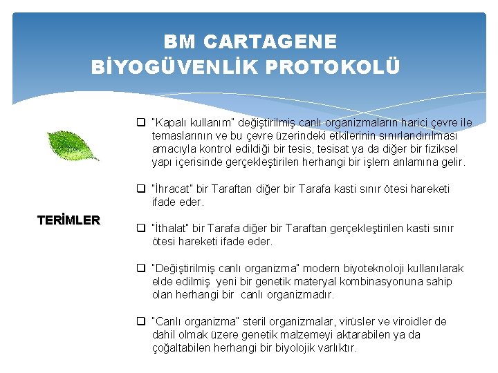 BM CARTAGENE BİYOGÜVENLİK PROTOKOLÜ q “Kapalı kullanım” değiştirilmiş canlı organizmaların harici çevre ile temaslarının