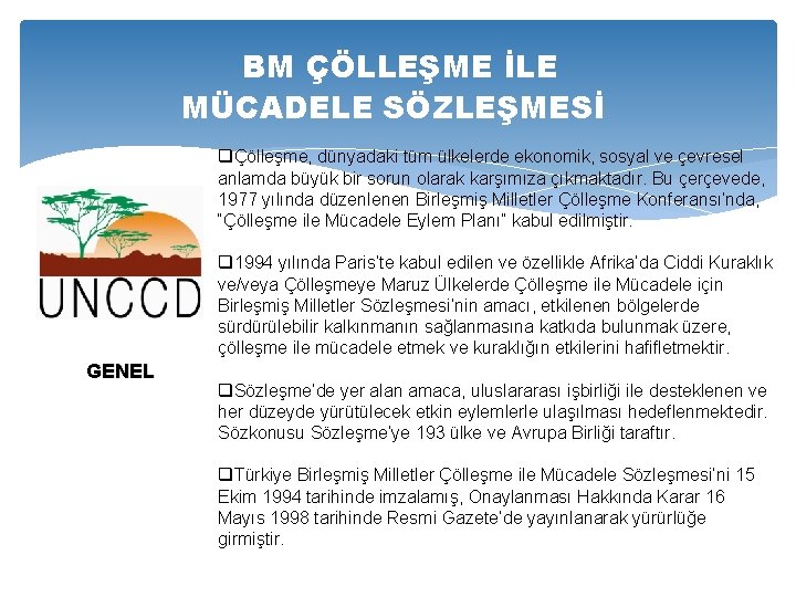 BM ÇÖLLEŞME İLE MÜCADELE SÖZLEŞMESİ qÇölleşme, dünyadaki tüm ülkelerde ekonomik, sosyal ve çevresel anlamda