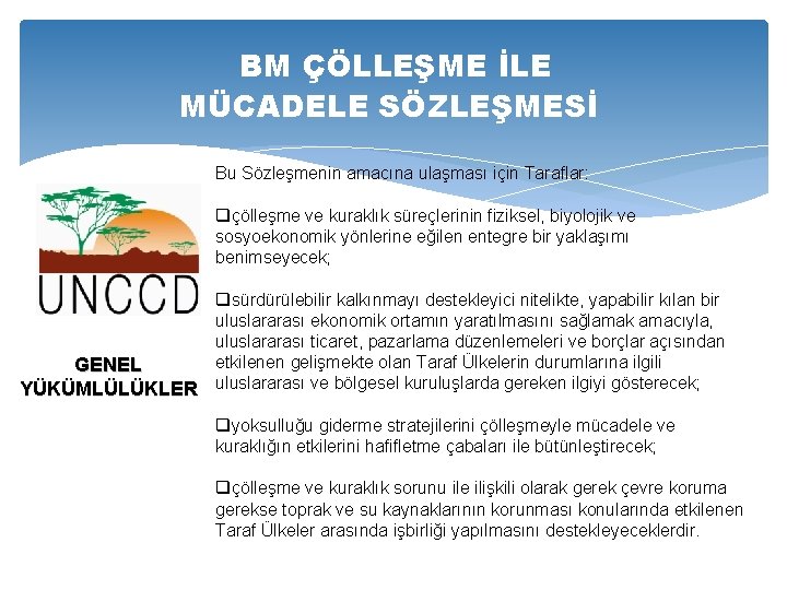 BM ÇÖLLEŞME İLE MÜCADELE SÖZLEŞMESİ Bu Sözleşmenin amacına ulaşması için Taraflar: qçölleşme ve kuraklık