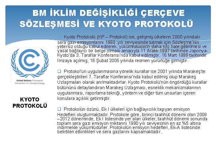 BM İKLİM DEĞİŞİKLİĞİ ÇERÇEVE SÖZLEŞMESİ VE KYOTO PROTOKOLÜ q Kyoto Protokolü (KP – Protokol)