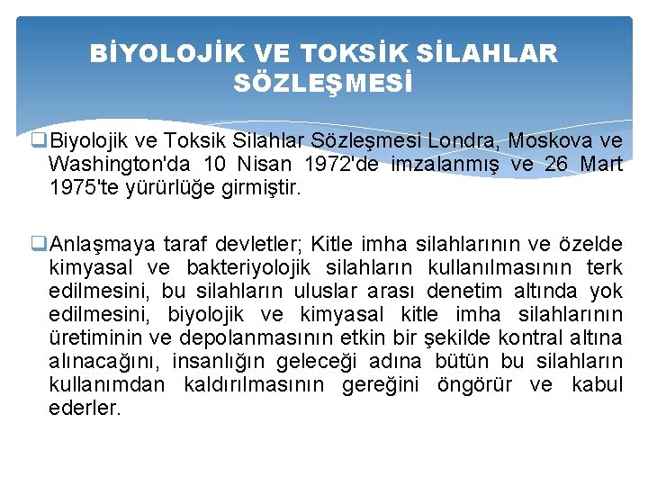 BİYOLOJİK VE TOKSİK SİLAHLAR SÖZLEŞMESİ q. Biyolojik ve Toksik Silahlar Sözleşmesi Londra, Moskova ve