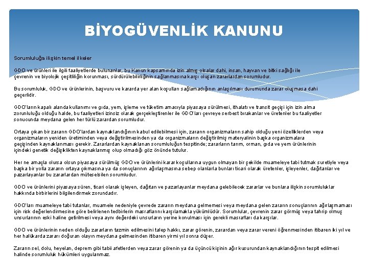 BİYOGÜVENLİK KANUNU Sorumluluğa ilişkin temel ilkeler GDO ve ürünleri ile ilgili faaliyetlerde bulunanlar, bu