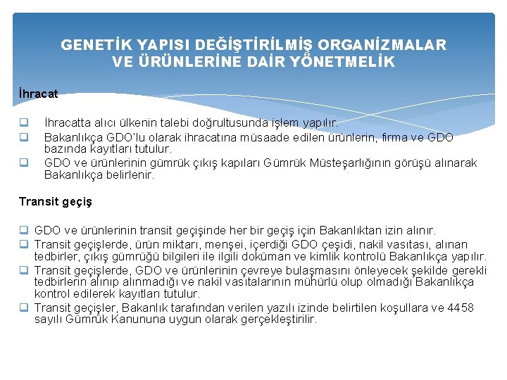 GENETİK YAPISI DEĞİŞTİRİLMİŞ ORGANİZMALAR VE ÜRÜNLERİNE DAİR YÖNETMELİK İhracat q q q İhracatta alıcı