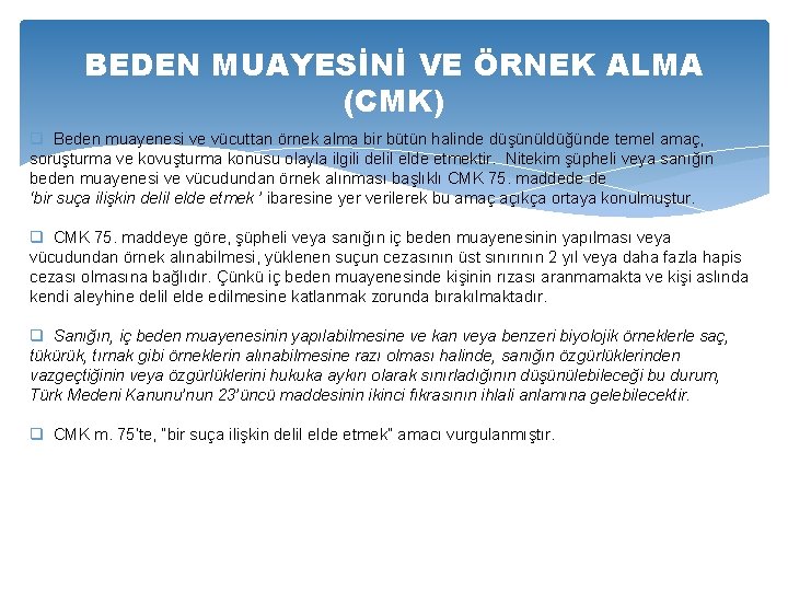 BEDEN MUAYESİNİ VE ÖRNEK ALMA (CMK) q Beden muayenesi ve vücuttan örnek alma bir