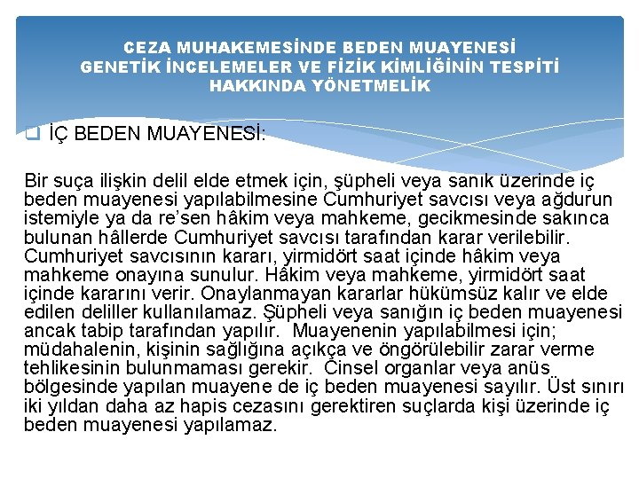 CEZA MUHAKEMESİNDE BEDEN MUAYENESİ GENETİK İNCELEMELER VE FİZİK KİMLİĞİNİN TESPİTİ HAKKINDA YÖNETMELİK q İÇ