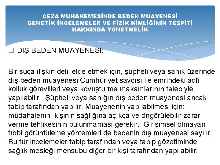 CEZA MUHAKEMESİNDE BEDEN MUAYENESİ GENETİK İNCELEMELER VE FİZİK KİMLİĞİNİN TESPİTİ HAKKINDA YÖNETMELİK q DIŞ