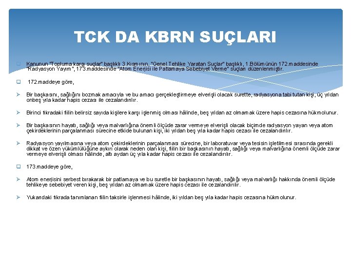 TCK DA KBRN SUÇLARI q Kanunun “Topluma karşı suçlar” başlıklı 3. Kısmının, “Genel Tehlike