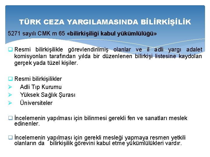 TÜRK CEZA YARGILAMASINDA BİLİRKİŞİLİK 5271 sayılı CMK m 65 «bilirkişiliği kabul yükümlülüğü» q Resmi