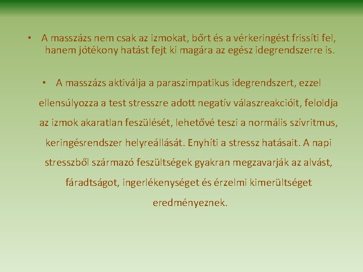 • A masszázs nem csak az izmokat, bőrt és a vérkeringést frissíti fel, • A masszázs nem csak az izmokat, bőrt és a vérkeringést frissíti fel,