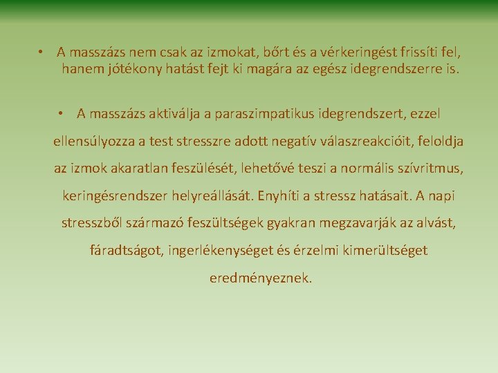  • A masszázs nem csak az izmokat, bőrt és a vérkeringést frissíti fel,