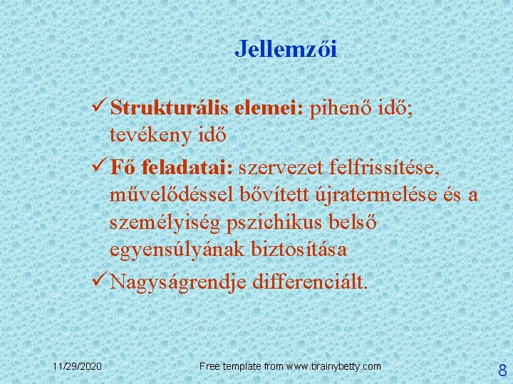 Jellemzői ü Strukturális elemei: pihenő idő; tevékeny idő ü Fő feladatai: szervezet felfrissítése, művelődéssel