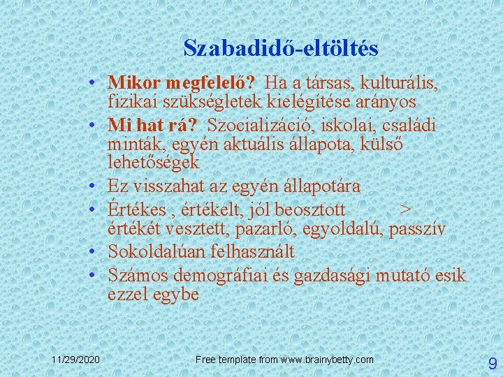 Szabadidő-eltöltés • Mikor megfelelő? Ha a társas, kulturális, fizikai szükségletek kielégítése arányos • Mi