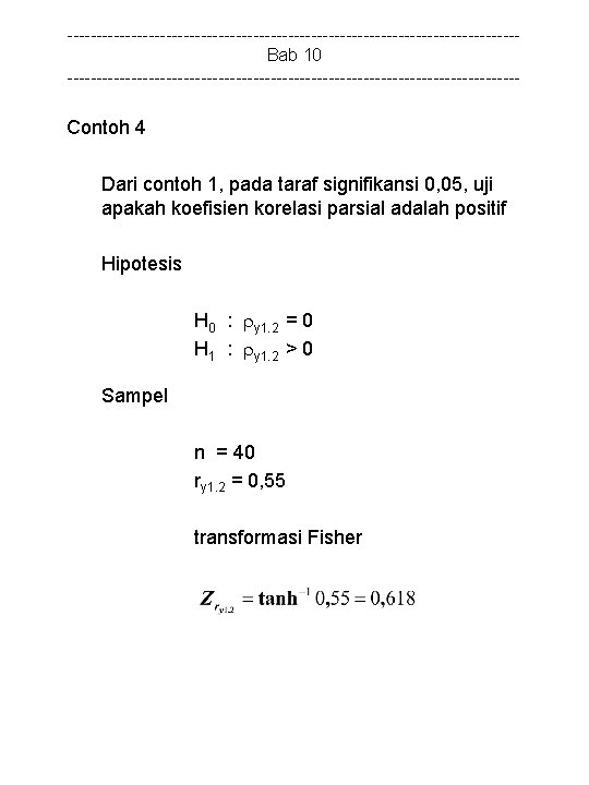 ---------------------------------------Bab 10 --------------------------------------- Contoh 4 Dari contoh 1, pada taraf signifikansi 0, 05, uji