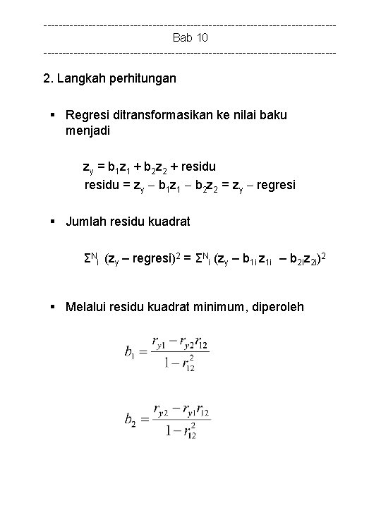 ---------------------------------------Bab 10 --------------------------------------- 2. Langkah perhitungan § Regresi ditransformasikan ke nilai baku menjadi zy