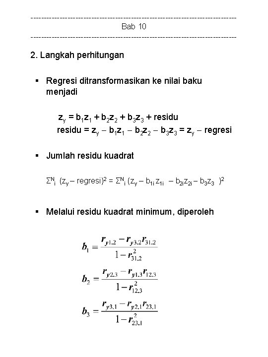 ---------------------------------------Bab 10 --------------------------------------- 2. Langkah perhitungan § Regresi ditransformasikan ke nilai baku menjadi zy