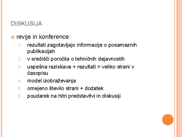 DISKUSIJA revije in konference: 1. 2. 3. 4. 5. 6. rezultati zagotavljajo informacije o