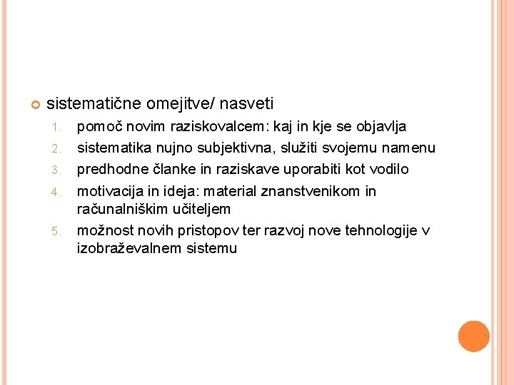  sistematične omejitve/ nasveti 1. 2. 3. 4. 5. pomoč novim raziskovalcem: kaj in