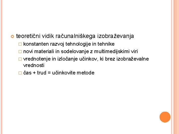  teoretični vidik računalniškega izobraževanja � konstanten razvoj tehnologije in tehnike � novi materiali