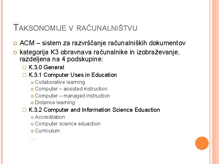 TAKSONOMIJE V RAČUNALNIŠTVU ACM – sistem za razvrščanje računalniških dokumentov kategorija K 3 obravnava