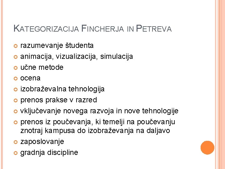 KATEGORIZACIJA FINCHERJA IN PETREVA razumevanje študenta animacija, vizualizacija, simulacija učne metode ocena izobraževalna tehnologija