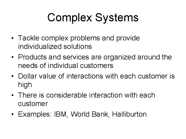 Complex Systems • Tackle complex problems and provide individualized solutions • Products and services