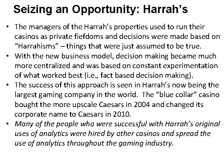 Seizing an Opportunity: Harrah’s • The managers of the Harrah’s properties used to run