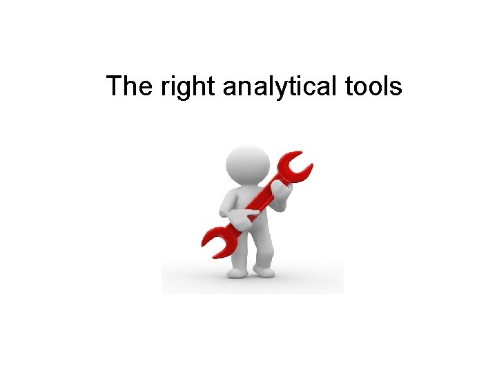 The right analytical tools 