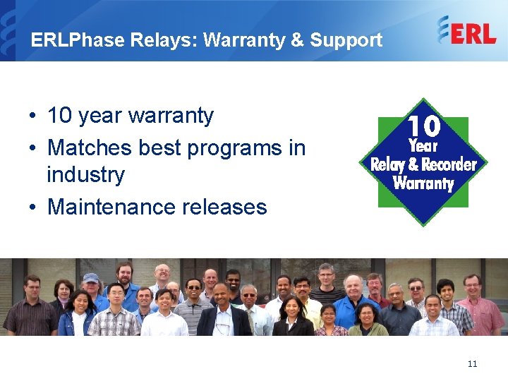 ERLPhase Relays: Warranty & Support • 10 year warranty • Matches best programs in