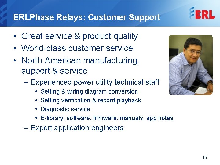 ERLPhase Relays: Customer Support • Great service & product quality • World-class customer service