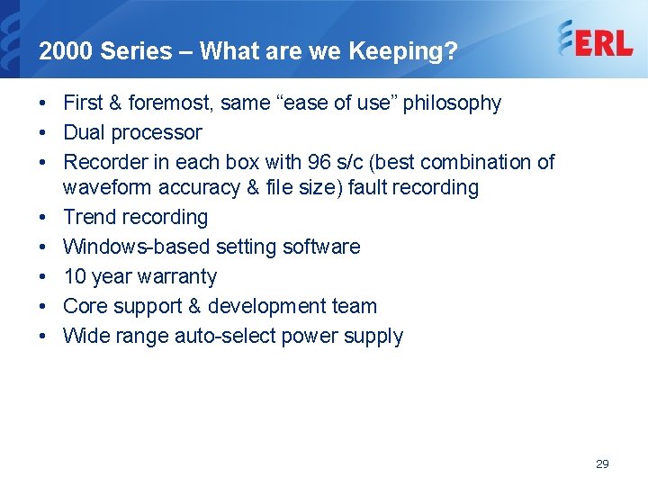 2000 Series – What are we Keeping? • First & foremost, same “ease of