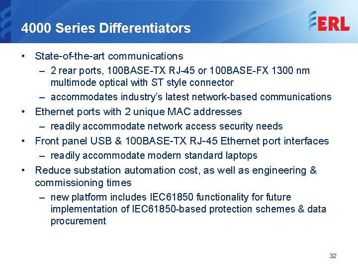4000 Series Differentiators • State-of-the-art communications – 2 rear ports, 100 BASE-TX RJ-45 or