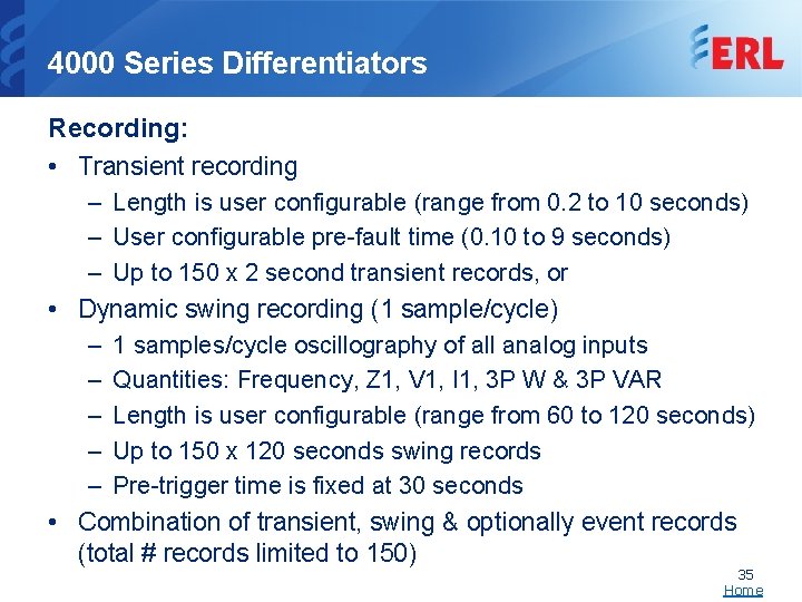 4000 Series Differentiators Recording: • Transient recording – Length is user configurable (range from