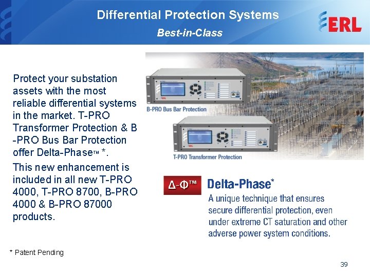 Differential Protection Systems Best-in-Class Protect your substation assets with the most reliable differential systems